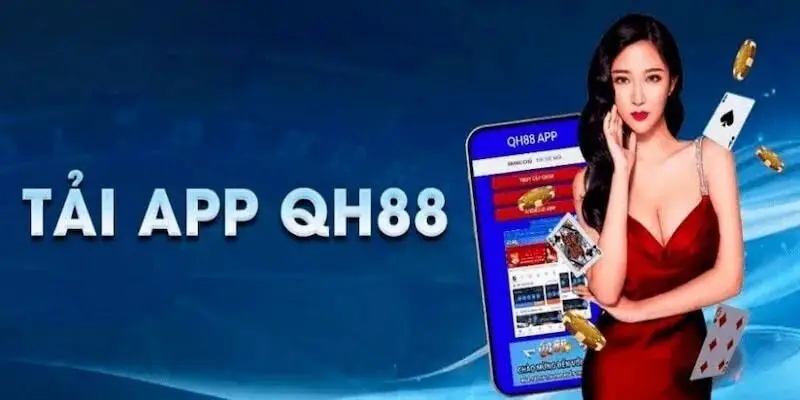 Hướng dẫn Tải App QH88 và những lợi ích đặc biệt dành cho bet thủ 2 Hướng dẫn tải app QH88 giúp bạn dễ dàng tham gia các trò chơi yêu thích